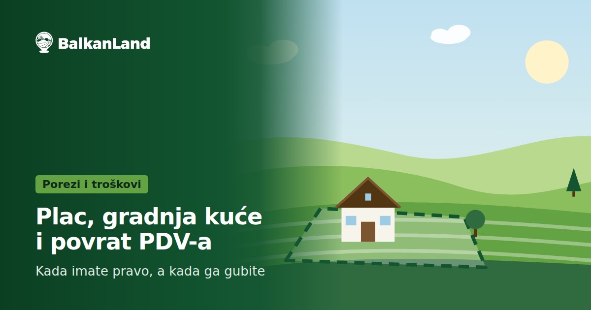 Kupujete plac i gradite kuću: imate li pravo na povrat PDV-a?